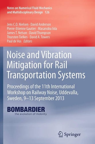 Noise and Vibration Mitigation for Rail Transportation Systems Proceedings of the 11th International Workshop on Railway Noise, Uddevalla, Sweden, 9–13 September 2013