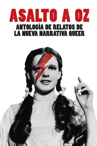 Asalto a Oz Antología de relatos de la nueva narrativa queer