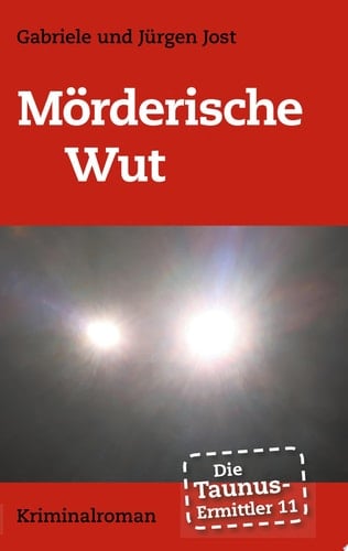 Die Taunus-Ermittler Band 11 - Mörderische Wut