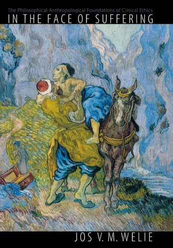 In the Face of Suffering: The Philosophical-Anthropological Foundations of Clinical Ethics.