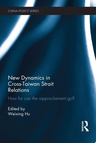 New Dynamics in Cross-Taiwan Strait Relations How Far Can the Rapprochement Go?