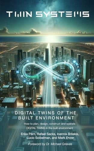Twin Systems: Digital Twins of the Built Environment (Twin Systems in the Built Environment)
