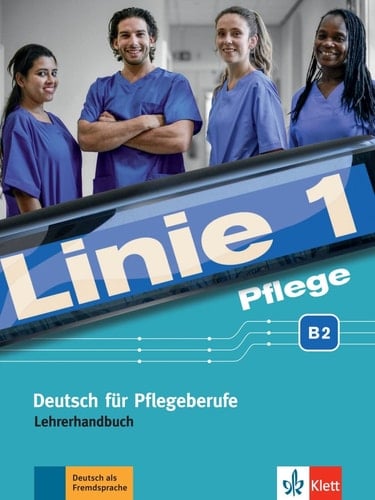 Linie 1 - Pflege B2. Lehrerhandbuch / Christiane Bolte-Costabiei, Anne Sass, Heidrun Thomé. .... ...