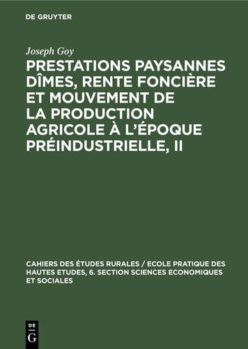 Prestations paysannes dîmes, rente foncière et mouvement de la production agricole à l'époque préindustrielle, II Actes du Colloque préparatoire (30 juin–1er et 2 juillet 1977) au VIIe Congrès international d'Histoire économique Section À 3. Édimbourg 13–19 août 1978