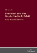 Studien Zum Bahā'ītum - Ethische Aspekte der Schrift Band 2 - Tugenden und Gebote