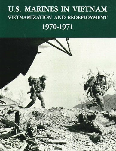 U. S. Marines in Vietnam Vietnamization and Redeployment - 1970-1971