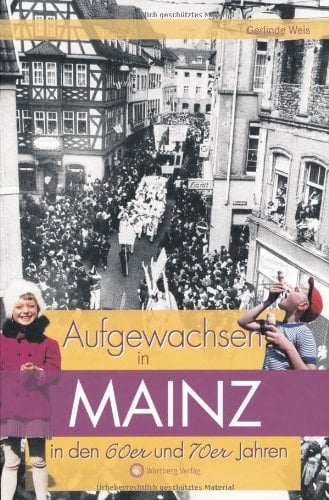 Aufgewachsen in Mainz in den 60er und 70er Jahren