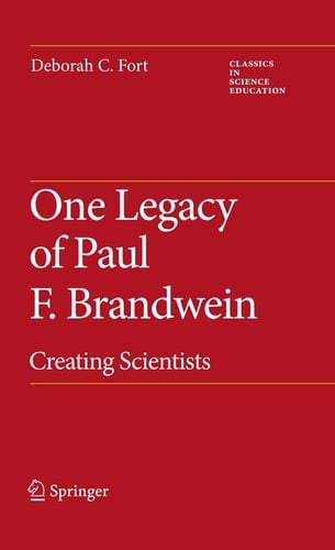 One Legacy of Paul F. Brandwein Creating Scientists