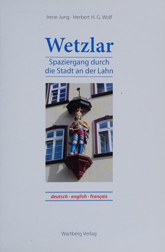 Wetzlar Spaziergang durch die Stadt an der Lahn ; deutsch, english, français