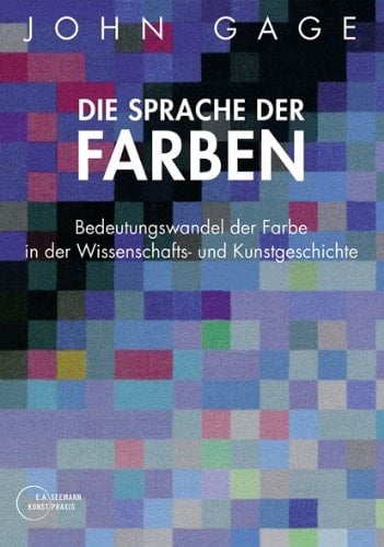 Die Sprache der Farben Bedeutungswandel der Farbe in der Wissenschafts- und Kunstgeschichte