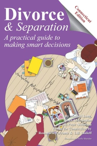 Divorce and Separation - Connecticut Edition: A practical guide to making smart decisions (Divorce and Separation: A Practical Guide to Making Smart Decisions)