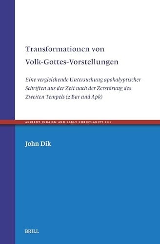 Transformationen Von Volk-Gottes-Vorstellungen Eine Vergleichende Untersuchung Apokalyptischer Schriften Aus der Zeit Nach der Zerstörung des Zweiten Tempels (2 Bar und Apk)