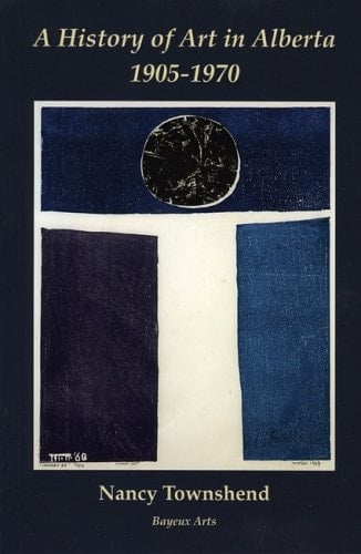 A History of Art in Alberta: 1905 - 1970
