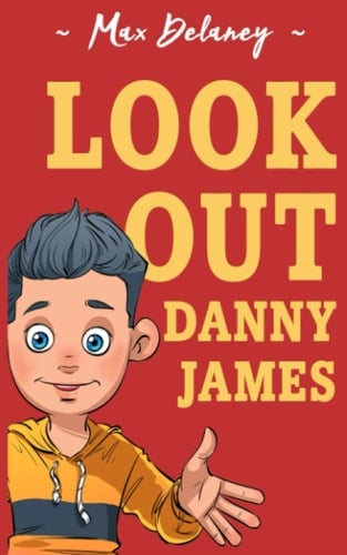 Look Out Danny James A Very Funny Adventure for 8-13 Year Olds (Danny James Book 2)