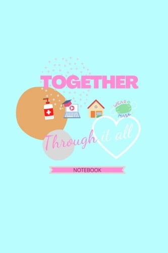 Together Through It All Notebook: Inspirational journal for women to write in (Funny quote journal for mom) Inspirational notebook for journaling, perfect for Mother's Day Gift.