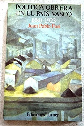 Política obrera en el País Vasco (1880-1923).