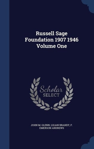 Russell Sage Foundation 1907 1946 Volume One