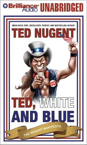 Ted, White, and Blue: The Nugent Manifesto