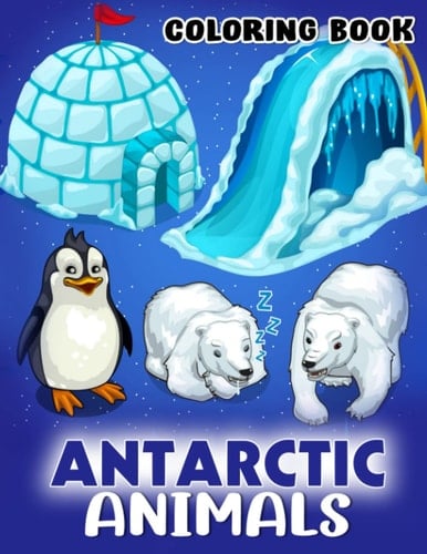 Antarctic Animals Coloring Book: Fun Coloring Pages For Animal Lovers With 30 High Quality Illustrations Of Wildlife in Antarctica | Special Gifts For Any Occasion | White Elephants Gifts