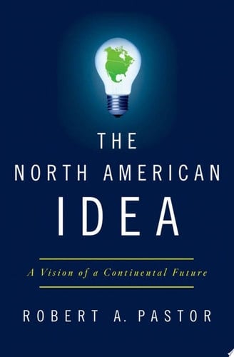 North American Idea: A Vision of a Continental Future
