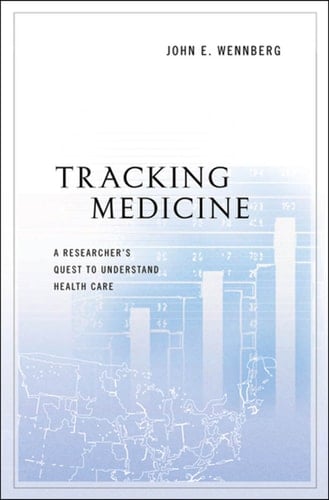 Tracking Medicine: A Researcher's Quest to Understand Health Care