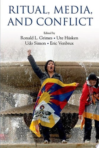 Ritual, Media, and Conflict (Oxford Ritual Studies)