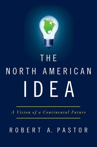 The North American Idea: A Vision of a Continental Future