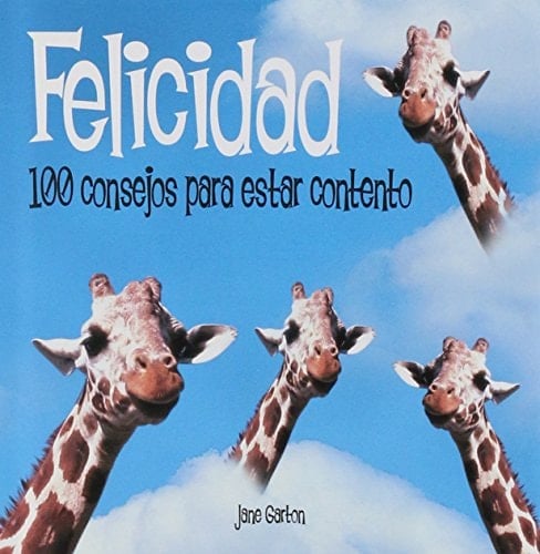 Felicidad 100 consejos para estar contento