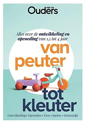Van peuter tot kleuter alles over de ontwikkeling en opvoeding van 1,5 tot 4 jaar