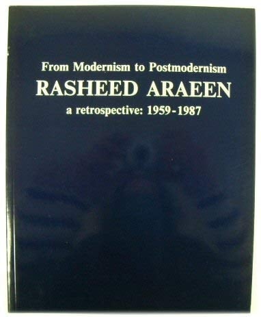 From Modernism to Postmodernism Rasheed Araeen : a Retrospective: 1959-1987