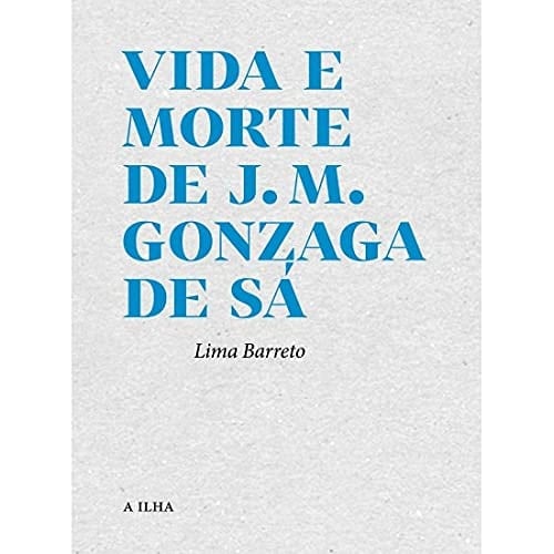 VIDA E MORTE DE J. M. GONZAGA DE SÁ (Portuguese Edition)