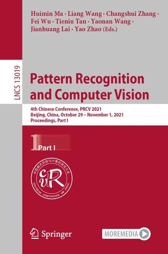 Pattern Recognition and Computer Vision 4th Chinese Conference, PRCV 2021, Beijing, China, October 29 – November 1, 2021, Proceedings, Part I