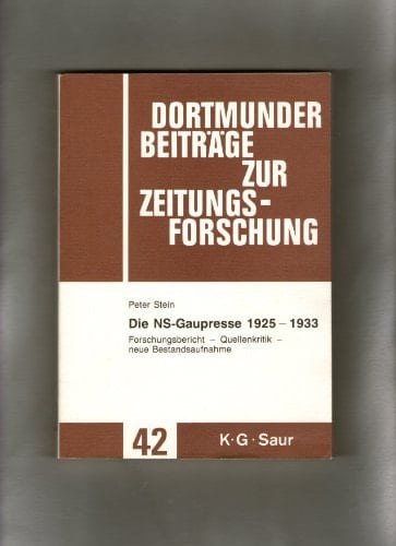 Die NS-Gaupresse 1925-1933 Forschungsbericht, Quellenkritik, neue Bestandsaufnahme