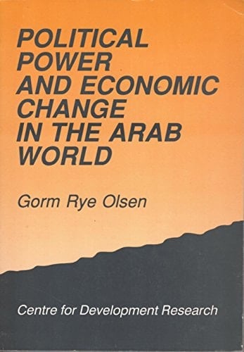 Political power and economic change in the Arab World: A comparison of Egypt, Iraq, and Saudi Arabia : contributions to a general theory on the development of Third World countries