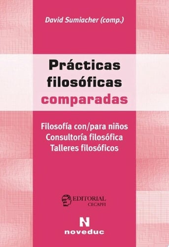 Prácticas filosóficas comparadas Filosofía con/para niños. Consultoría filosófica. Talleres filosóficos