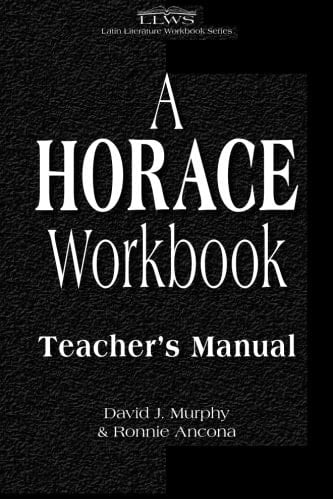 A Horace Workbook: Teacher's Manual (Latin Literature Workbook Series)