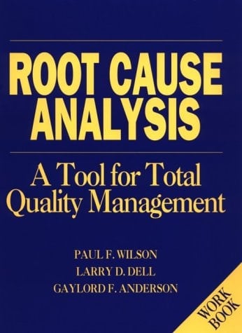 Root Cause Analysis A Tool for Total Quality Management Workbook