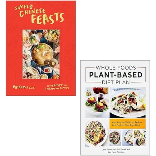 Whole Foods Plant Based Diet Plan By Jenn Sebestyen, Kelli Foster and Joni Marie Newman & Simply Chinese Feasts By Suzie Lee 2 Books Collection Set