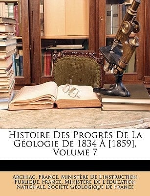 Histoire Des Progrès De La Géologie De 1834 À [1859], Volume 7 (French Edition)