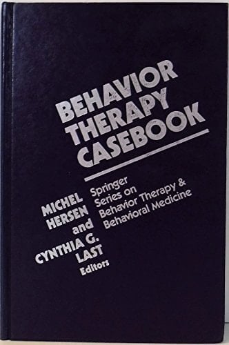 Behavior Therapy Casebook (SPRINGER SERIES ON BEHAVIOR THERAPY AND BEHAVIORAL MEDICINE)