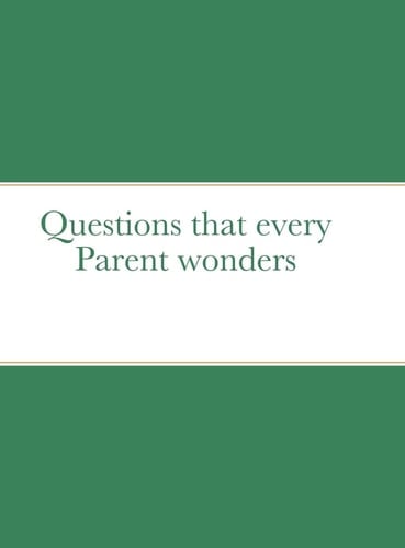 Questions That Every Parent Wonders