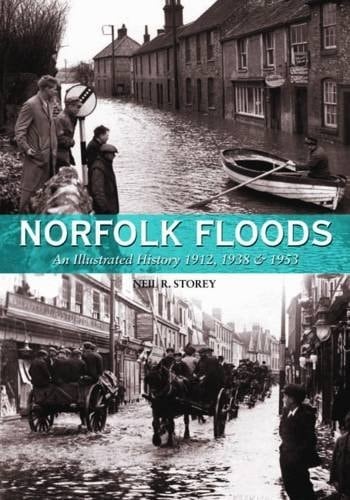 Norfolk Floods An Illustrated History of 1912, 1938 & 1953