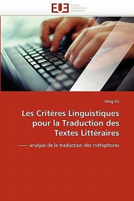 Les Critères Linguistiques pour la Traduction des Textes Littéraires ¿¿ analyse de la traduction des métaphores