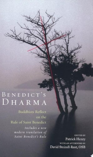 Benedict's Dharma Buddhists Reflect on the Rule of Saint Benedict