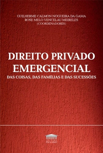Direito Privado Emergencial - Das Coisas, Das Famílias E Das Sucessões [flexibound] Guilherme Calmon Nogueira Da Gama/rose Melo Vencelau Meireles - Coordenadores