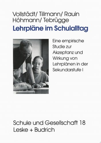 Lehrpläne im Schulalltag Eine empirische Studie zur Akzeptanz und Wirkung von Lehrplänen in der Sekundarstufe I