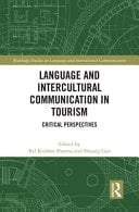 Language and Intercultural Communication in Tourism Critical Perspectives