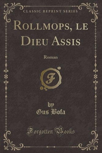 Rollmops, le Dieu Assis Roman (Classic Reprint)