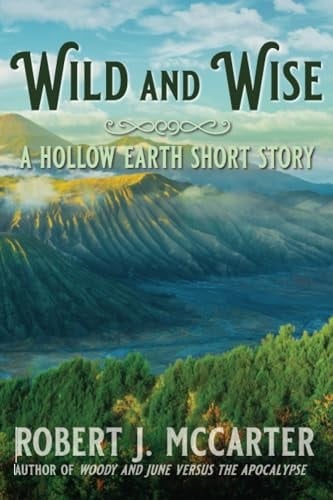 Wild and Wise A Hollow Earth Short Story