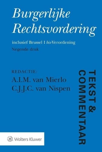 Burgerlijke Rechtsvordering inclusief Brussel I bis-Verordening : de tekst van het Wetboek van Burgerlijke Rechtsvordering en de Brussel I bis-Verordening voorzien van commentaar